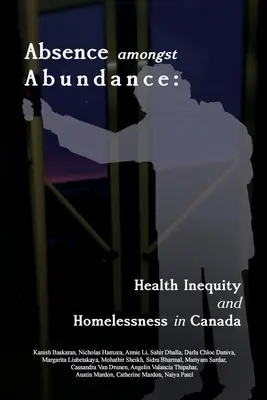 Absencia medzi hojnosťou: Zdravotná nerovnosť a bezdomovectvo v Kanade - Absence amongst Abundance: Health Inequity and Homelessness in Canada