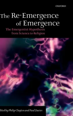 The Re-Emergence of Emergence (Znovuzrodenie emergencie): Hypotéza emergencie od vedy k náboženstvu - The Re-Emergence of Emergence: The Emergentist Hypothesis from Science to Religion