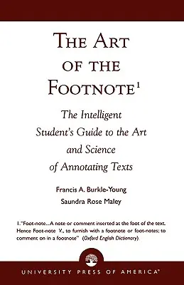 Umenie poznámky pod čiarou: Sprievodca inteligentného študenta umením a vedou o anotovaní textov - The Art of the Footnote: The Intelligent Student's Guide to the Art and Science of Annotating Texts