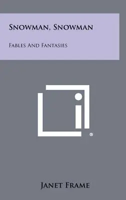 Snehuliak, snehuliak: Snehuliak, bájky a fantázie - Snowman, Snowman: Fables and Fantasies