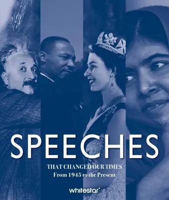 Reči, ktoré zmenili našu dobu: Od roku 1945 po súčasnosť - Speeches That Changed Our Times: From 1945 to the Present