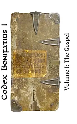 Codex Bonifatius I: Diel I: Evanjelium - Codex Bonifatius I: Volume I: The Gospel