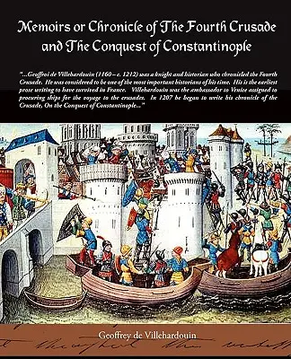 Memoáre alebo Kronika štvrtej križiackej výpravy a dobytia Konštantínopolu - Memoirs or Chronicle of the Fourth Crusade and the Conquest of Constantinople