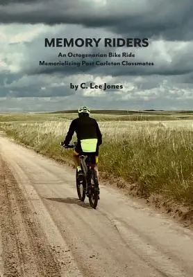 Spomienka na jazdcov: Osemdesiatková cyklistická jazda na pamiatku bývalých spolužiakov z Carletonu - Memory Riders: An Octogenarian Bike Ride Memorializing Past Carleton Classmates