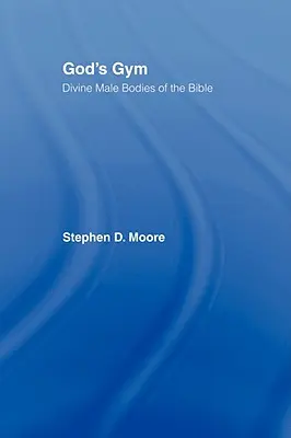 Božia telocvičňa: Božské mužské telá Biblie - God's Gym: Divine Male Bodies of the Bible