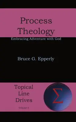 Teológia procesu: Procesuálna terapia: prijatie dobrodružstva s Bohom - Process Theology: Embracing Adventure with God