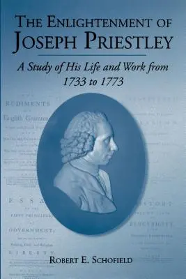 Osvietenec Joseph Priestley: A Study of His Life and Work from 1733 to 1773 - The Enlightenment of Joseph Priestley: A Study of His Life and Work from 1733 to 1773