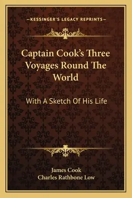 Tri plavby kapitána Jamesa Cooka okolo sveta: S náčrtom jeho života - Captain Cook's Three Voyages Round The World: With A Sketch Of His Life