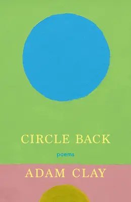 Kruh späť: Básne - Circle Back: Poems