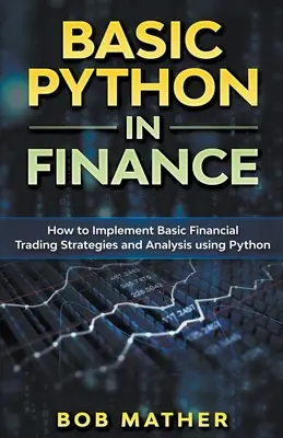 Základy Pythonu vo financiách: Ako implementovať finančné obchodné stratégie a analýzy pomocou jazyka Python - Basic Python in Finance: How to Implement Financial Trading Strategies and Analysis using Python