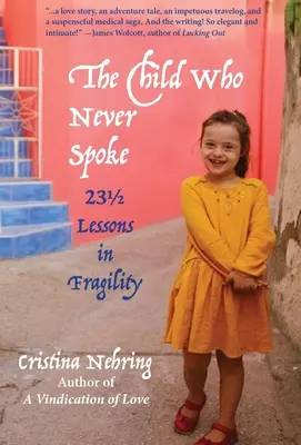 Dieťa, ktoré nikdy neprehovorilo: 231/2 Lekcie krehkosti - The Child Who never Spoke: 231/2 Lessons in Fragility