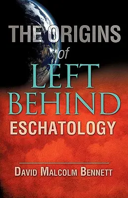 Pôvod eschatológie Left Behind - The Origins of Left Behind Eschatology