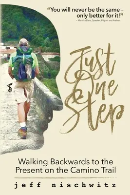 Len jeden krok: Kráčanie po ceste Camino smerom dozadu do súčasnosti - Just One Step: Walking Backwards to the Present on the Camino Trail