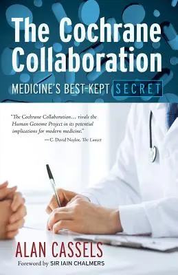 The Cochrane Collaboration (Cochranova spolupráca): Najlepšie strážené tajomstvo medicíny - The Cochrane Collaboration: Medicine's Best-Kept Secret