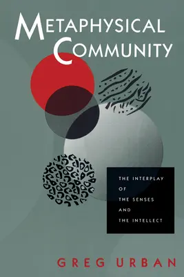 Metafyzická komunita: Súhra zmyslov a intelektu - Metaphysical Community: The Interplay of the Senses and the Intellect