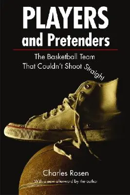 Hráči a pretvárky: Basketbalový tím, ktorý nevedel strieľať rovno - Players and Pretenders: The Basketball Team That Couldn't Shoot Straight