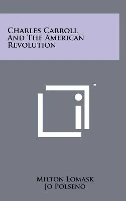 Charles Carroll a americká revolúcia - Charles Carroll and the American Revolution