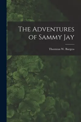 Dobrodružstvá Sammyho Jaya (Burgess Thornton W. (Thornton Waldo)) - The Adventures of Sammy Jay (Burgess Thornton W. (Thornton Waldo))