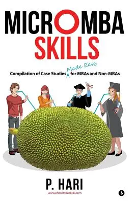Mikromanažérske zručnosti: Kompilácia prípadových štúdií pre študentov MBA a študentov bez titulu MBA - Micromba Skills: Compilation of Case Studies Made Easy for MBAs and Non-MBAs