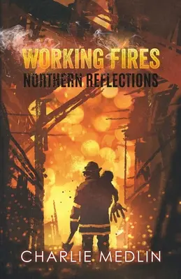 Pracovné požiare: Severné reflexie - Working Fires: Northern Reflections