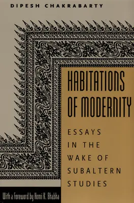 Habitácie modernity: Eseje na pozadí subalterných štúdií - Habitations of Modernity: Essays in the Wake of Subaltern Studies