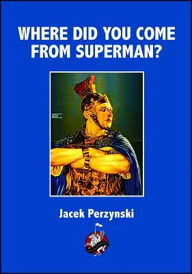 Odkiaľ pochádzaš Superman - Where Do you Come From Superman
