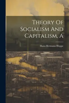 Teória socializmu a kapitalizmu - A Theory Of Socialism And Capitalism
