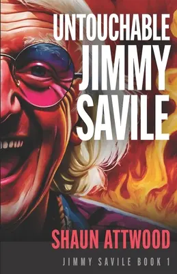 Nedotknuteľný Jimmy Savile: Jimmy Savile: hlbší ponor ako v seriáli BBC The Reckoning a Netflix: A British Horror Story - Untouchable Jimmy Savile: A Deeper Dive than The BBC's The Reckoning and Netflix's Jimmy Savile: A British Horror Story