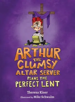 Arthur nemotorný ministrant plánuje dokonalý pôst - Arthur the Clumsy Altar Server Plans the Perfect Lent