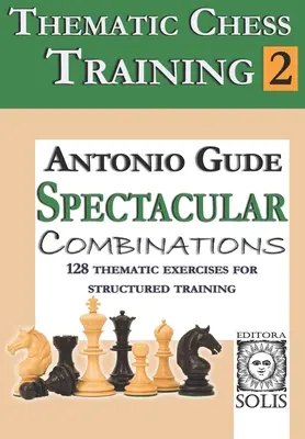 Tematický šachový tréning: Kniha 2 - Spestrujúce kombinácie - Thematic Chess Training: Book 2 - Spetacular Combinations
