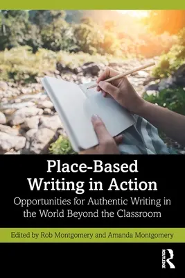 Písanie na základe miesta v praxi: Príležitosti na autentické písanie vo svete mimo triedy - Place-Based Writing in Action: Opportunities for Authentic Writing in the World Beyond the Classroom