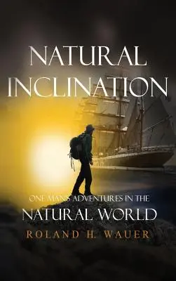 Prírodné sklony: Dobrodružstvá jedného muža vo svete prírody - Natural Inclinations: One Man's Adventures in the Natural World