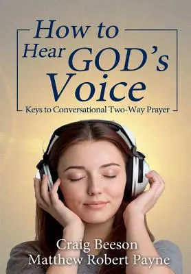 Ako počuť Boží hlas: Kľúče k dvojsmernej modlitbe v rozhovore: Ako počuť hlas Božieho hlasu? - How to Hear God's Voice: Keys to Conversational Two-Way Prayer