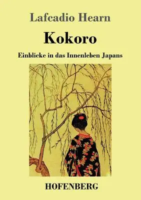 Kokoro: Japonské poviedky: Einblicke in das Innenleben Japans - Kokoro: Einblicke in das Innenleben Japans