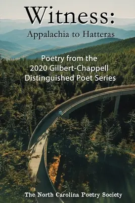 Svedectvo 2020 - Básne z cyklu Gilbert-Chappell Distinguished Poet Society of NC - Witness 2020 - Poems from the NC Poetry Society's Gilbert-Chappell Distinguished Poet Series