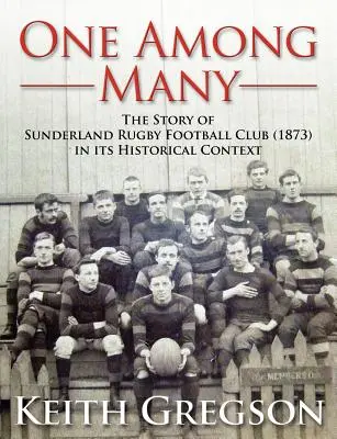 Jeden z mnohých - Príbeh ragbyového futbalového klubu Sunderland RFC (1873) v historickom kontexte - One Among Many - The Story of Sunderland Rugby Football Club RFC (1873) in Its Historical Context