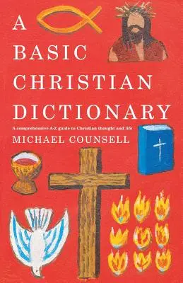 Základný kresťanský slovník: A-Z viery, praxe a učenia - A Basic Christian Dictionary: An A-Z of Beliefs, Practices and Teachings