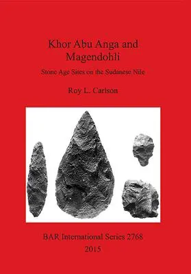 Khor Abu Anga a Magendohli: Sídliská z doby kamennej na sudánskom Níle - Khor Abu Anga and Magendohli: Stone Age Sites on the Sudanese Nile