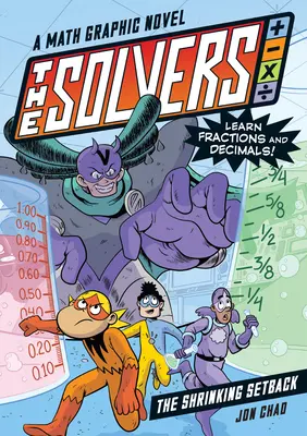 Solvers Book #2: The Shrinking Setback: The Solvers Book #2: The Shrinking Setback: Matematický grafický román: Naučte sa zlomky a desatinné čísla! - The Solvers Book #2: The Shrinking Setback: A Math Graphic Novel: Learn Fractions and Decimals!