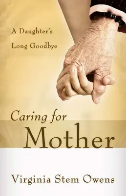 Starostlivosť o matku: Dlhé lúčenie dcéry - Caring for Mother: A Daughter's Long Goodbye