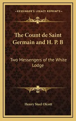 Gróf de Saint Germain a H. P. B: Dvaja poslovia Bielej lóže - The Count de Saint Germain and H. P. B: Two Messengers of the White Lodge