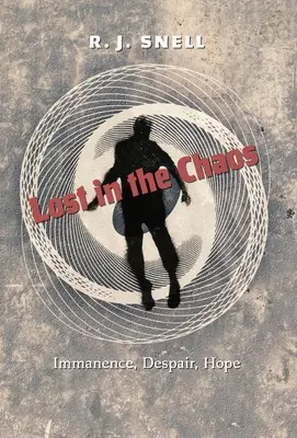 Stratení v chaose: Nemennosť, zúfalstvo, nádej - Lost in the Chaos: Immanence, Despair, Hope
