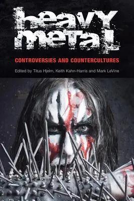 Heavy Metal: Kontroversie a kontrakultúra - Heavy Metal: Controversies and Counterculture