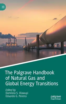 Palgrave Handbook of Natural Gas and Global Energy Transitions - The Palgrave Handbook of Natural Gas and Global Energy Transitions