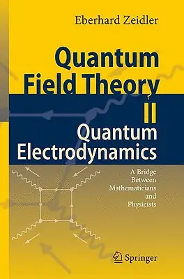 Kvantová teória poľa II: Kvantová elektrodynamika: Kvantová elektronika: most medzi matematikmi a fyzikmi - Quantum Field Theory II: Quantum Electrodynamics: A Bridge Between Mathematicians and Physicists
