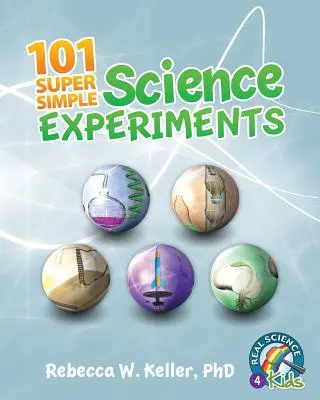 101 super jednoduchých vedeckých experimentov - 101 Super Simple Science Experiments