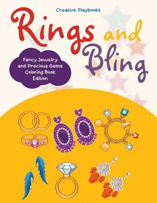 Prstene a trblietky: Omaľovánky s nápaditými šperkami a drahými kameňmi - Rings and Bling: Fancy Jewelry and Precious Gems Coloring Book Edition