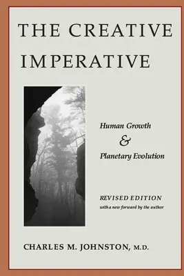 Tvorivý imperatív: ľudský rast a planetárna evolúcia - revidované vydanie - The Creative Imperative: Human Growth and Planetary Evolution -- Revised Edition
