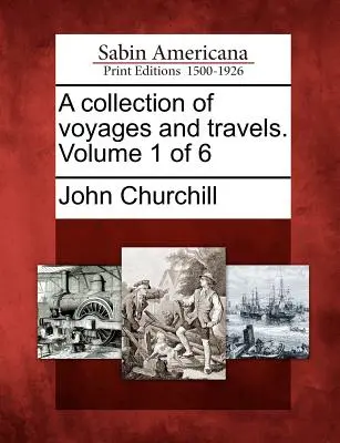 Zbierka ciest a cestovania. Zväzok 1 zo 6 - A collection of voyages and travels. Volume 1 of 6