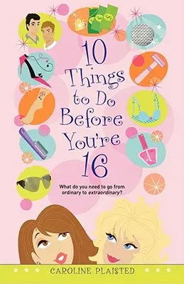 10 vecí, ktoré treba urobiť, kým ti bude 16 - 10 Things to Do Before You're 16